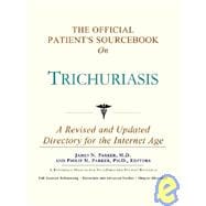 The Official Patient's Sourcebook on Trichuriasis: A Revised and Updated Directory for the Internet Age