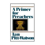 Primer for Preachers, A