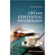 CBT and Existential Psychology Philosophy, Psychology and Therapy