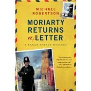 Moriarty Returns a Letter A Baker Street Mystery
