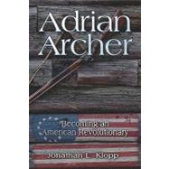 Adrian Archer: Becoming an American Revolutionary