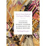 A Primer for Teaching Women, Gender, and Sexuality in World History