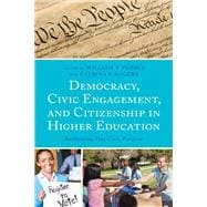 Democracy, Civic Engagement, and Citizenship in Higher Education Reclaiming Our Civic Purpose