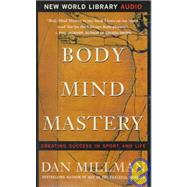 Body Mind Mastery: Creating Success in Sport and Life