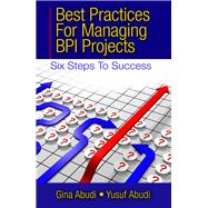 Best Practices for Managing BPI Projects Six Steps to Success
