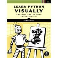 Learn Python Visually Creative Coding with Processing.py