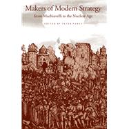 Makers of Modern Strategy from Machiavelli to the Nuclear Age