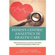 Patient-Centric Analytics in Health Care Driving Value in Clinical Settings and Psychological Practice