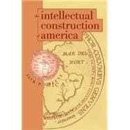 The Intellectual Construction of America: Exceptionalism and Identity from 1492 to 1800