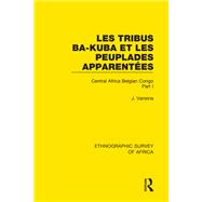 Les Tribus Ba-Kuba et les Peuplades ApparentTes: Central Africa Belgian Congo Part I