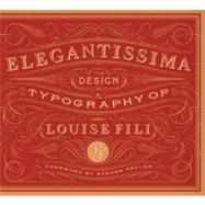 Elegantissima The Design and Typography of Louise Fili