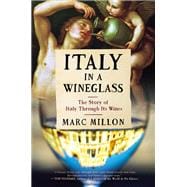 Italy in a Wineglass The Story of Italy Through Its Wines