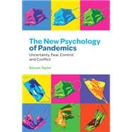 The New Psychology of Pandemics Uncertainty, Fear, Control, and Conflict,9780197810972