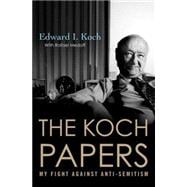 The Koch Papers My Fight Against Anti-Semitism
