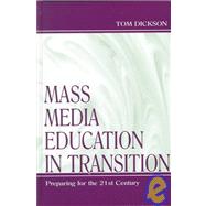 Mass Media Education in Transition: Preparing for the 21st Century
