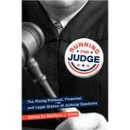 Running for Judge : The Rising Political, Financial, and Legal Stakes of Judicial Elections