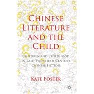 Chinese Literature and the Child Children and Childhood in Late-Twentieth-Century Chinese Fiction