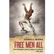 Free Men All: The Personal Liberty Laws of the North 1780-1861