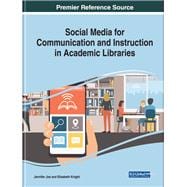 Social Media for Communication and Instruction in Academic Libraries