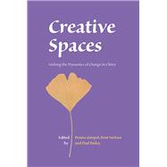Creative Spaces: Seeking the Dynamics of Change in China