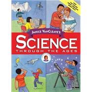 Janice VanCleave's Science Through the Ages