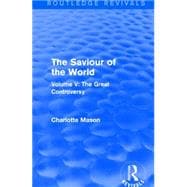The Saviour of the World (Routledge Revivals): Volume V: The Great Controversy