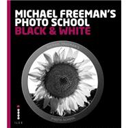 Michael Freeman's Photo School Black & White