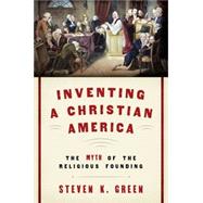 Inventing a Christian America The Myth of the Religious Founding