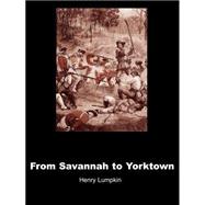 From Savannah to Yorktown : The American Revolution in the South
