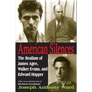 American Silences: The Realism of James Agee, Walker Evans, and Edward Hopper