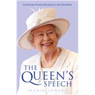 The Queen's Speech An Intimate Portrait of the Queen in her Own Words