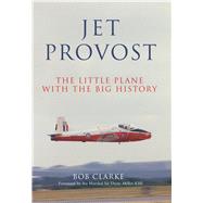 Jet Provost The Little Plane with the Big History
