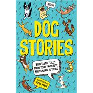 Dog Stories Barktastic Tales From Your Favourite Australian Authors