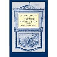 Elections in the French Revolution: An Apprenticeship in Democracy, 1789â€“1799