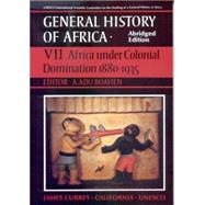 General History of Africa Volume 7: Africa Under Colonial Domination 1880-1935