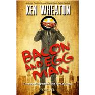 Bacon and Egg Man A Novel