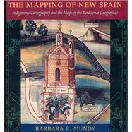 The Mapping of New Spain: Indigenous Cartography and the Maps of the Relaciones Geograficas