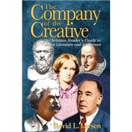 The Company of the Creative: A Christian Reader's Guide to Great Literature and Its Themes