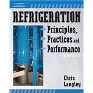 Refrigeration Principles, Practices, and Performance