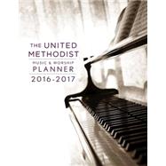 The United Methodist Music and Worship Planner 2016-2017