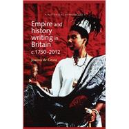 Empire and history writing in Britain c.1750–2012