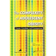 The Complexity of Adolescent Obesity: Causes, Correlates, and Consequences