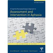 A Cognitive Neuropsychological Approach to Assessment and Intervention in Aphasia: A clinician's guide