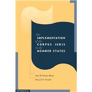 Implementation of the Corpus Juris in the Member States - Volume 1 Penal provisions for the protection of European Finances