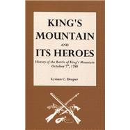 King's Mountain and Its Heroes History of the Battle