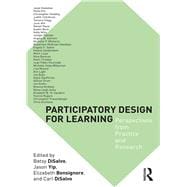 Participatory Design for Learning: Perspectives from Practice and Research