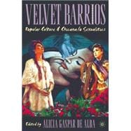 Velvet Barrios Popular Culture & Chicana/o Sexualities