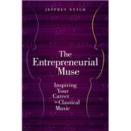 The Entrepreneurial Muse Inspiring Your Career in Classical Music