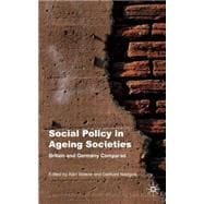 Social Policy in Ageing Societies Britain and Germany Compared