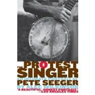 The Protest Singer An Intimate Portrait of Pete Seeger